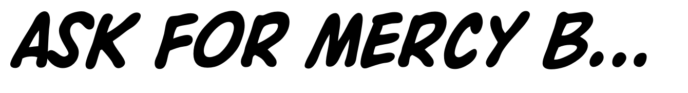 Ask For Mercy Bold Italic